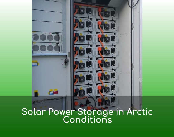 Solar Power Storage in Arctic Conditions